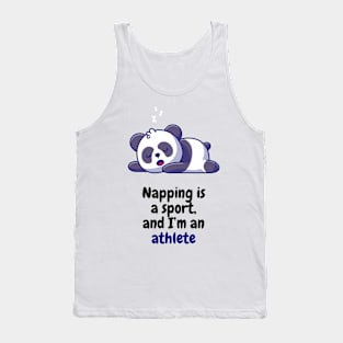 Napping is a sport, and I'm an athlete Tank Top